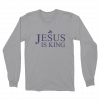Jesus Is King Long Sleeve